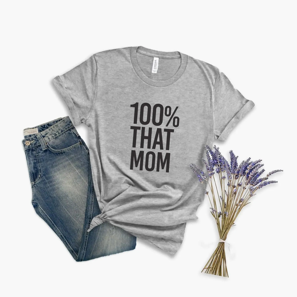 100% That Mom Tee